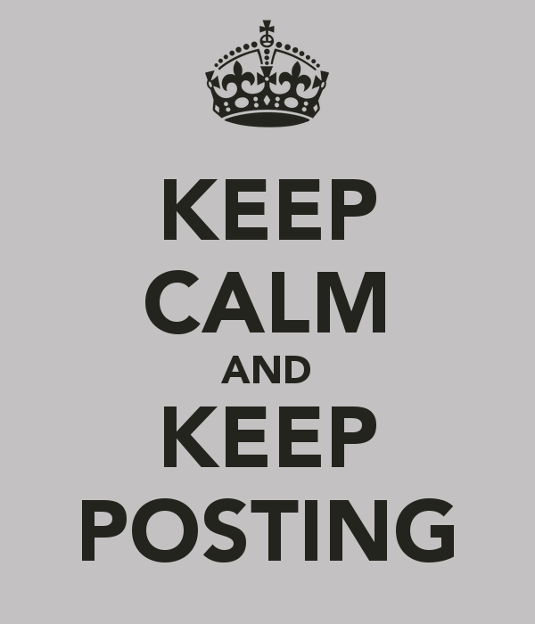 [Image: keep-calm-and-keep-posting_zps6c93dde2.png]